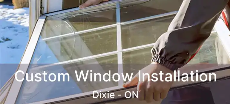  Custom Window Installation Dixie - ON