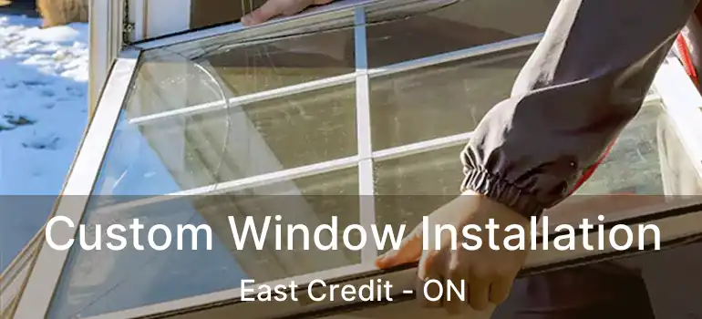  Custom Window Installation East Credit - ON