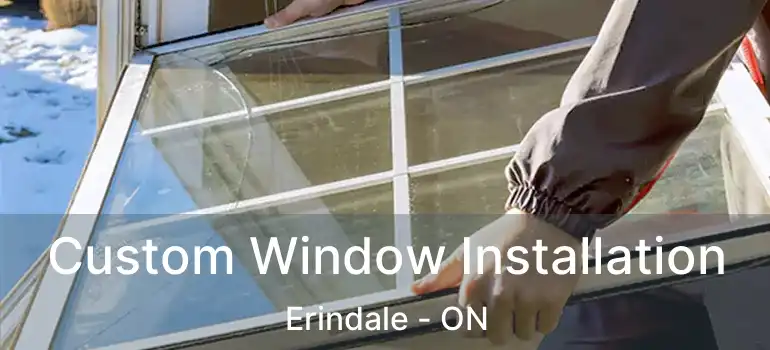  Custom Window Installation Erindale - ON