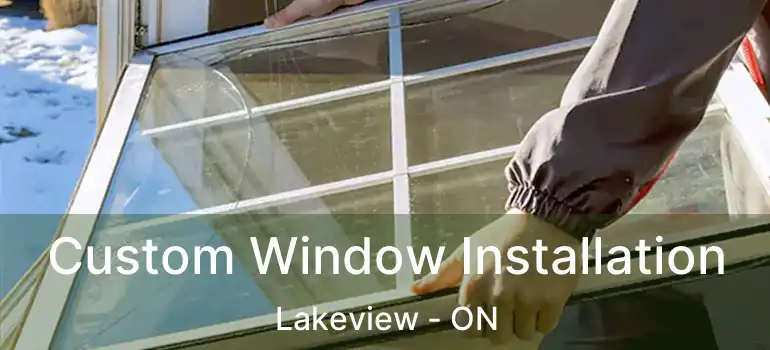  Custom Window Installation Lakeview - ON