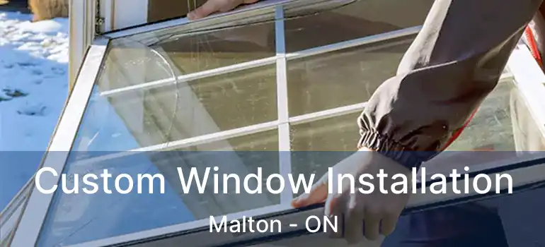  Custom Window Installation Malton - ON