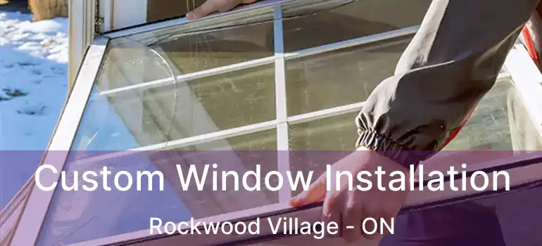  Custom Window Installation Rockwood Village - ON