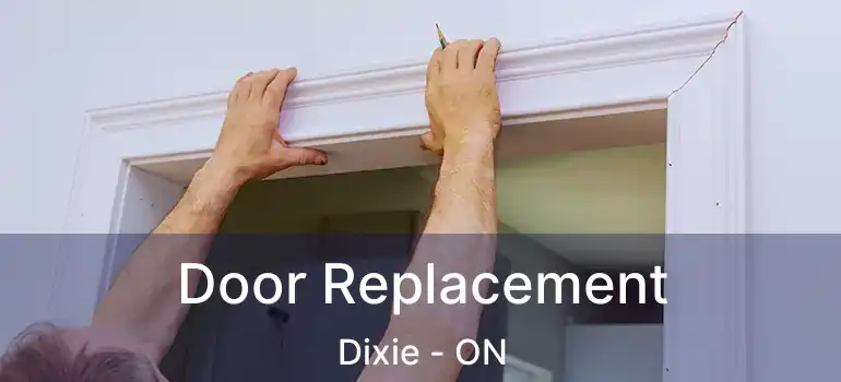  Door Replacement Dixie - ON