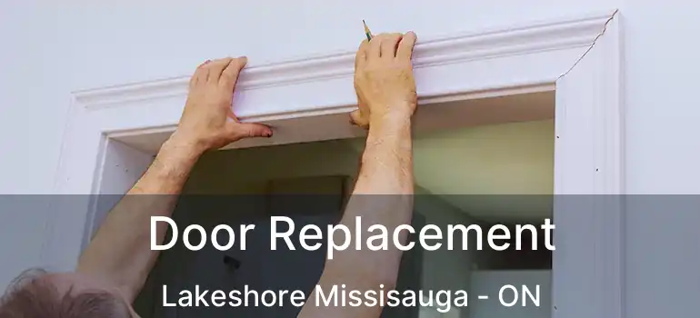  Door Replacement Lakeshore Missisauga - ON