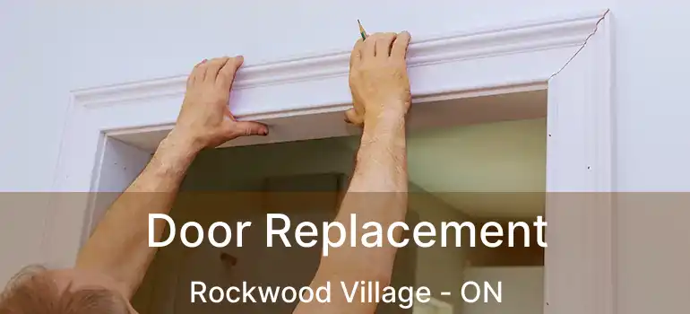  Door Replacement Rockwood Village - ON