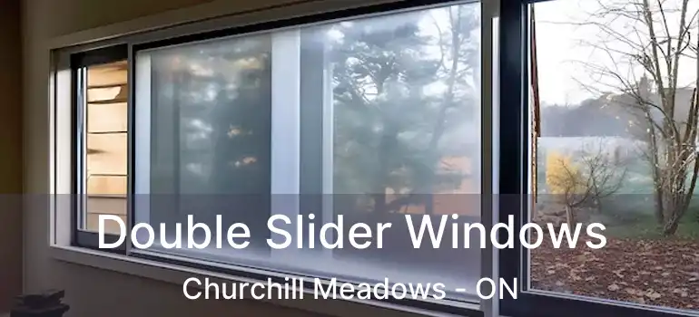  Double Slider Windows Churchill Meadows - ON