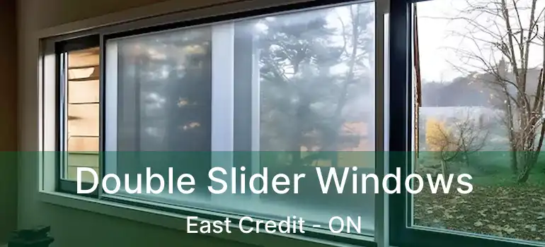  Double Slider Windows East Credit - ON