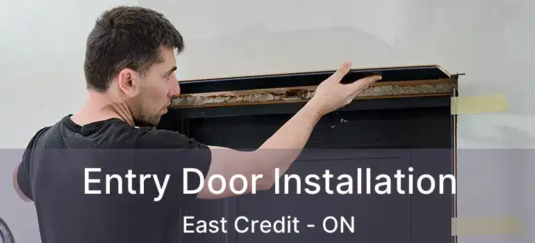  Entry Door Installation East Credit - ON