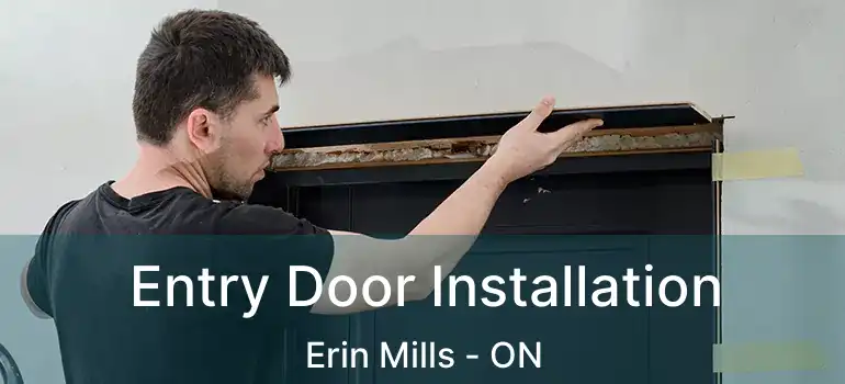  Entry Door Installation Erin Mills - ON