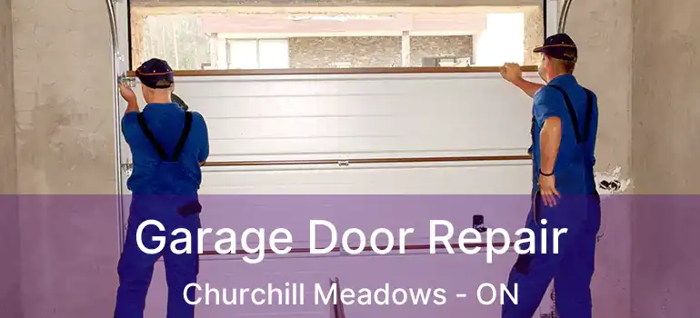  Garage Door Repair Churchill Meadows - ON