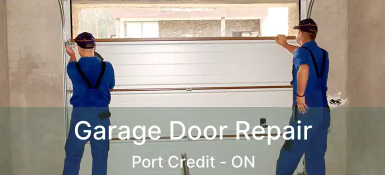  Garage Door Repair Port Credit - ON