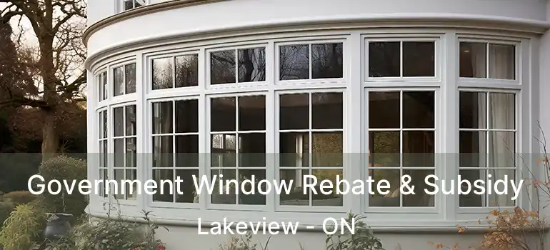  Government Window Rebate & Subsidy Lakeview - ON