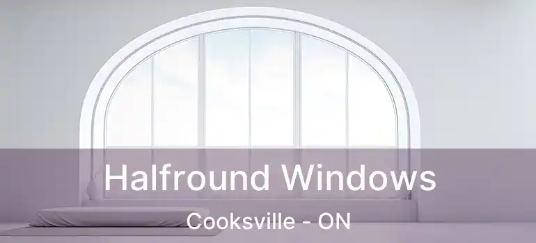  Halfround Windows Cooksville - ON