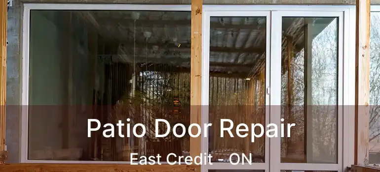  Patio Door Repair East Credit - ON