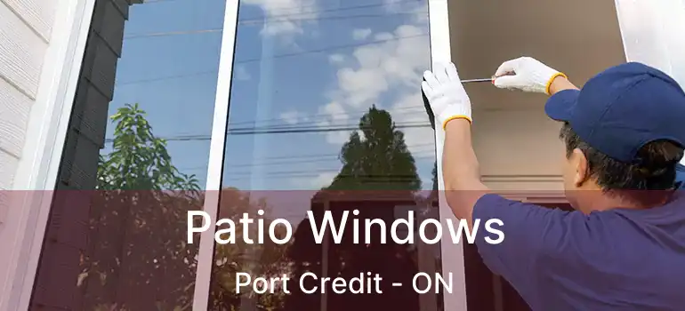  Patio Windows Port Credit - ON