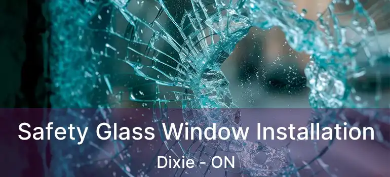  Safety Glass Window Installation Dixie - ON