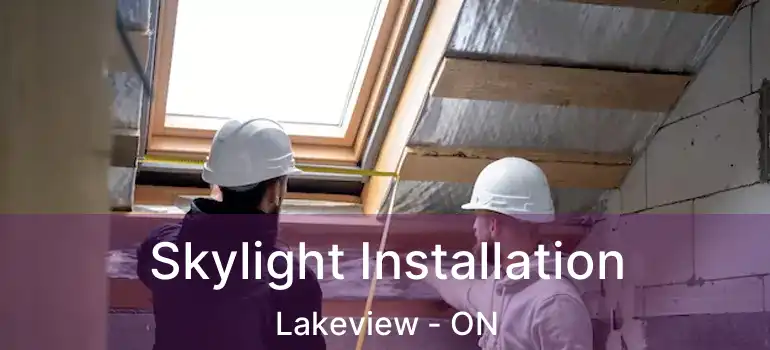  Skylight Installation Lakeview - ON