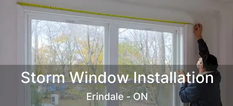  Storm Window Installation Erindale - ON