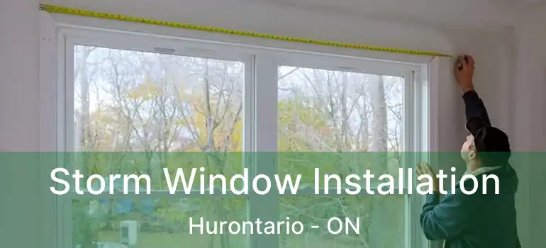  Storm Window Installation Hurontario - ON