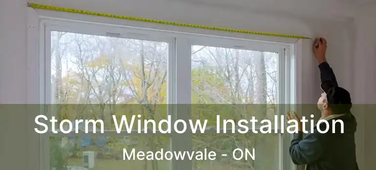  Storm Window Installation Meadowvale - ON