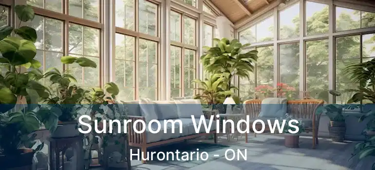  Sunroom Windows Hurontario - ON