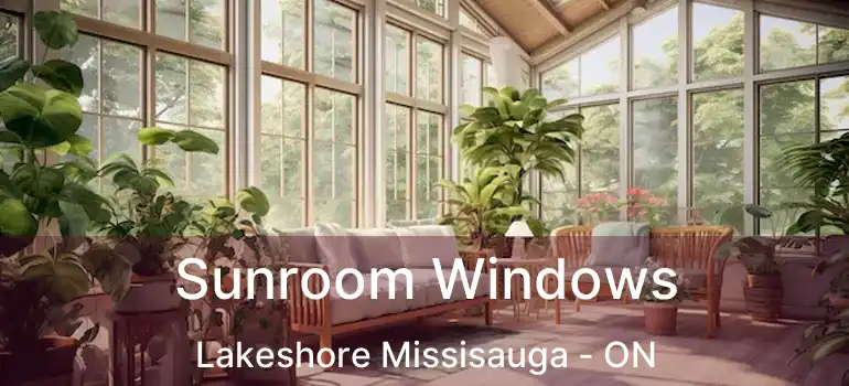  Sunroom Windows Lakeshore Missisauga - ON