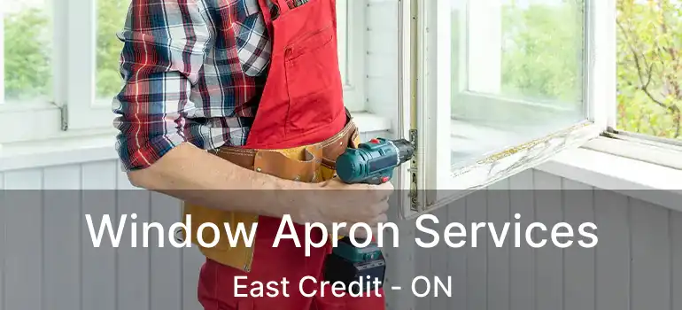  Window Apron Services East Credit - ON