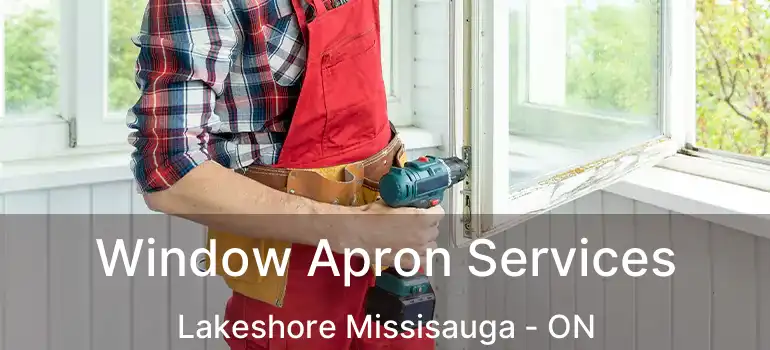  Window Apron Services Lakeshore Missisauga - ON