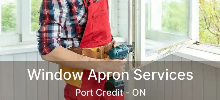  Window Apron Services Port Credit - ON