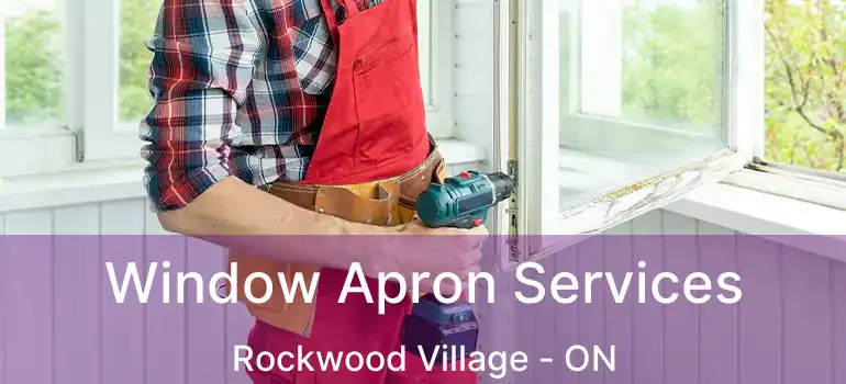  Window Apron Services Rockwood Village - ON