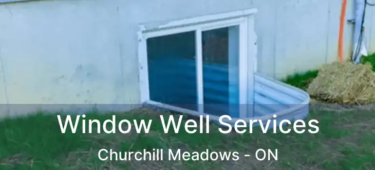  Window Well Services Churchill Meadows - ON